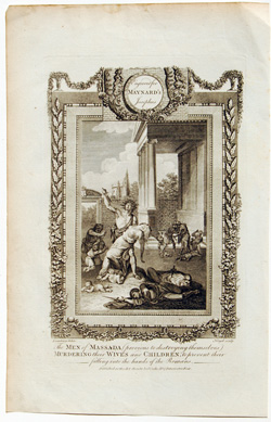 The Men of MassadaÃƒÆ’Ã†â€™ÃƒÂ¢Ã¢â€šÂ¬Ã…Â¡ÃƒÆ’Ã¢â‚¬Å¡Ãƒâ€šÃ‚Â (previous to destroying themselves) Murdering their Wives and Children, toÃƒÆ’Ã†â€™ÃƒÂ¢Ã¢â€šÂ¬Ã…Â¡ÃƒÆ’Ã¢â‚¬Å¡Ãƒâ€šÃ‚Â prevent their falling into the hands of the Romans